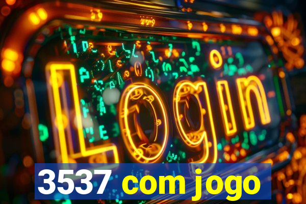 3537 com jogo